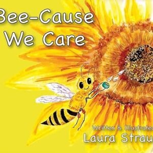 Bee-Cause We Care: About Honey Bees